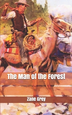 The Man of the Forest by Zane Grey