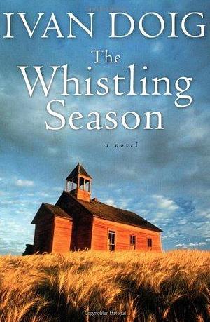 By Ivan Doig: The Whistling Season by Ivan Doig, Ivan Doig