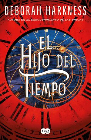 El hijo del tiempo by Deborah Harkness