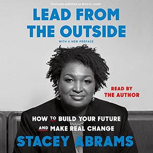 Minority Leader: How to Build Your Future and Make Real Change by Stacey Abrams