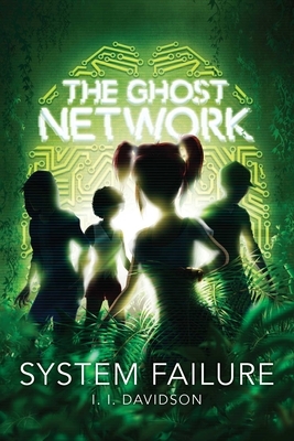 The Ghost Network, Volume 3: System Failure by Aleksi Delikouras, I. I. Davidson