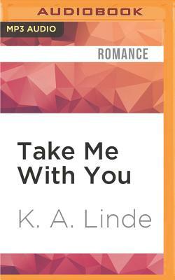 Take Me with You by K.A. Linde