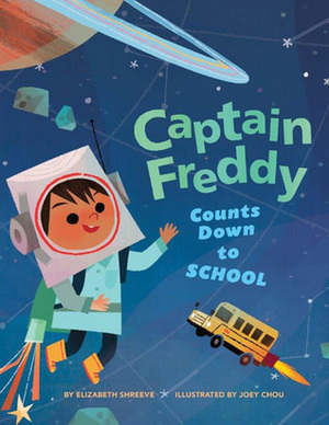Captain Freddy Counts Down to School by Joey Chou, Elizabeth Shreeve