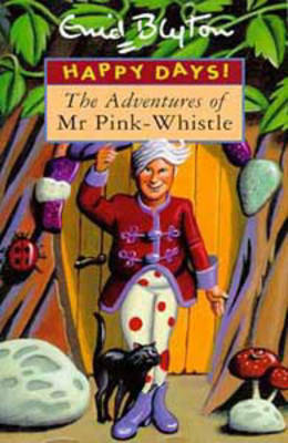 The Adventures of Mr Pink-Whistle by Enid Blyton