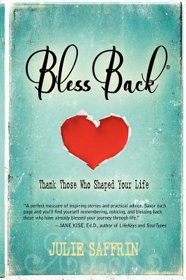 BlessBack(R): Thank Those Who Shaped Your Life by Julie Saffrin