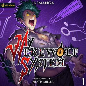 My Werewolf System: A LitRPG Progression Fantasy by JKSManga