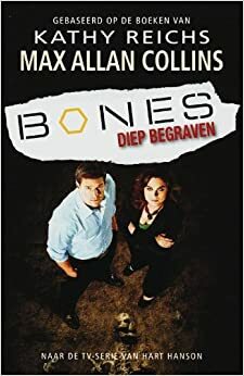 Bones: Diep begraven by Max Allan Collins