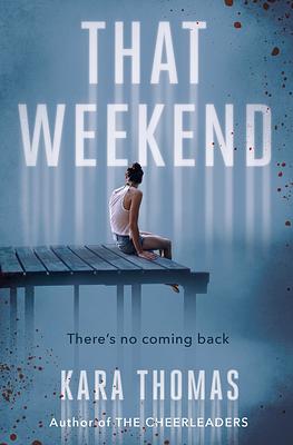 That Weekend (Barnes & Noble YA Book Club Edition) by Kara Thomas