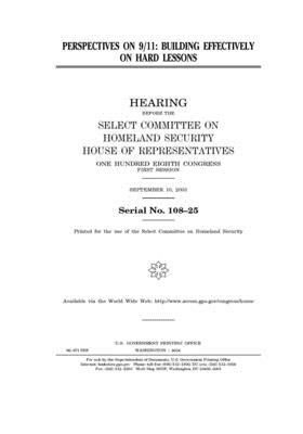 Perspectives on 9/11: building effectively on hard lessons by Select Committee on Homeland Se (house), United S. Congress, United States House of Representatives