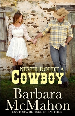 Never Doubt A Cowboy by Barbara McMahon