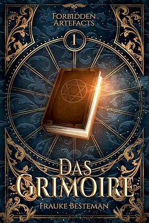 Das Grimoire: Forbidden Artefacts 1 by Frauke Besteman