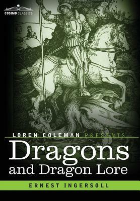 Dragons and Dragon Lore by Ernest Ingersoll