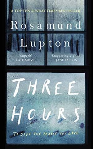 Three Hours by Rosamund Lupton