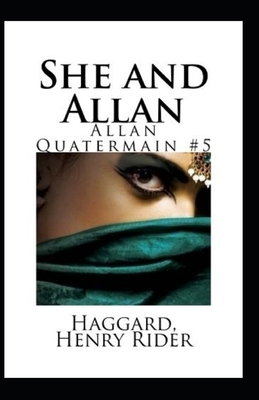 She and Allan Annotated by H. Rider Haggard