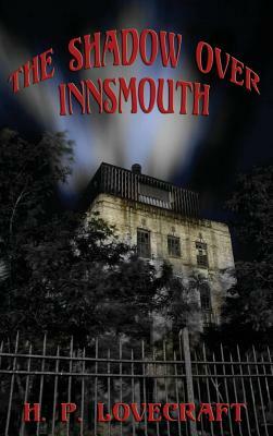 The Shadow Over Innsmouth by H.P. Lovecraft