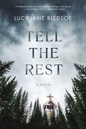 Tell the Rest by Lucy Jane Bledsoe