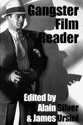 Gangster Film Reader by Alain Silver, James Ursini