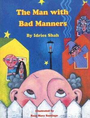 The Man with Bad Manners by Rose Mary Santiago, Rita Wirkala, Idries Shah