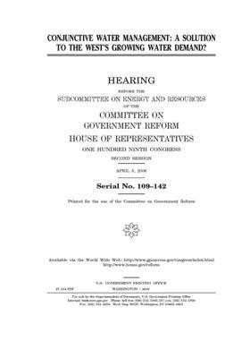 Conjunctive water management: a solution to the West's growing water demand? by Committee on Government Reform (house), United St Congress, United States House of Representatives