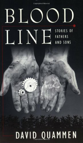 Blood Line: Stories of Fathers & Sons by David Quammen