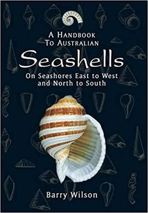 A Handbook to Australian Seashells by Barry Wilson