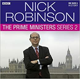 The Prime Ministers: Series 2 by Nick Robinson