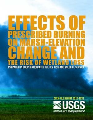 Effect of Prescribed Burning on Marsh-Elevation Change and the Risk of Wetland Loss by U. S. Department of the Interior