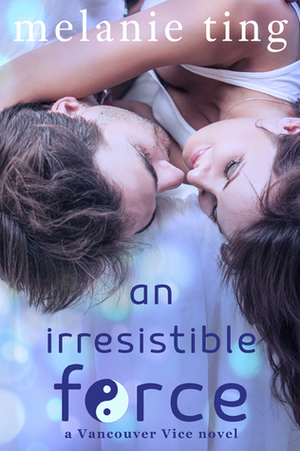 An Irresistible Force by Melanie Ting