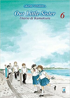 Our Little Sister: Diario di Kamakura, Vol. 6 by Akimi Yoshida, Gianluca Cataldo, Asuka Ozumi