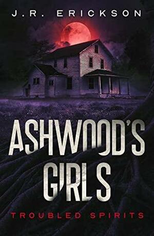Ashwood's Girls by J.R. Erickson