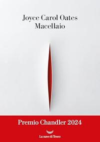 Macellaio by Joyce Carol Oates, Joyce Carol Oates