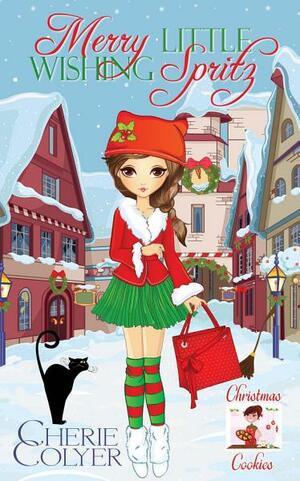 Merry Little Wishing Spritz (Christmas Cookies) by Cherie Colyer