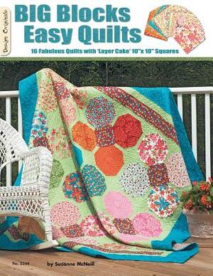 Big Blocks Easy Quilts: 16 Fabulous Quilts with 'Layer Cake' 10" X 10" Squares by Suzanne McNeill