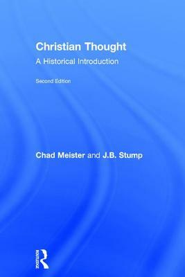 Christian Thought: A Historical Introduction by James Stump, Chad Meister