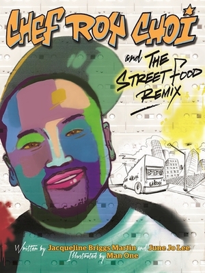 Chef Roy Choi and the Street Food Remix (1 Hardcover/1 CD) [With CD (Audio)] by Jacqueline Briggs Martin