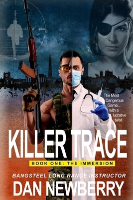 Killer Trace Book One: The Immersion by Dan Newberry