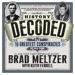 History Decoded: The 10 Greatest Conspiracies of All Time by Brad Meltzer