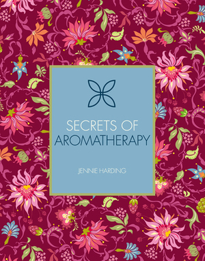 Secrets of Aromatherapy by Jennie Harding