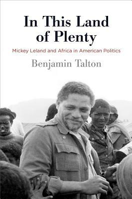 In This Land of Plenty: Mickey Leland and Africa in American Politics by Benjamin Talton