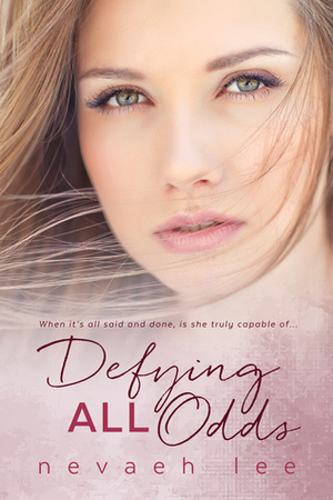 Defying All Odds by Nevaeh Lee