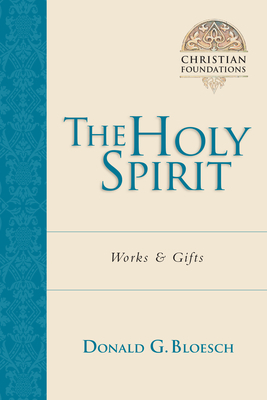 The Holy Spirit: Works & Gifts by Donald G. Bloesch