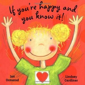 If You're Happy and You Know It by Lindsey Gardiner, Jan Ormerod