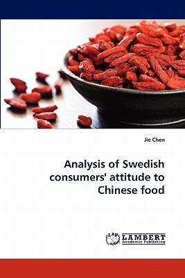 Analysis of Swedish Consumers' Attitude to Chinese Food by Jie Chen