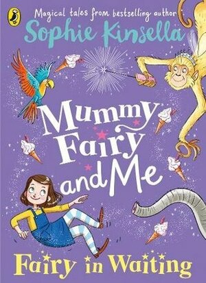Mummy Fairy and Me: Fairy-in-Waiting by Sophie Kinsella, Marta Kissi