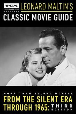 Turner Classic Movies Presents Leonard Maltin's Classic Movie Guide: From the Silent Era Through 1965 by Leonard Maltin