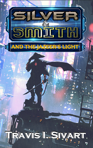 Silver & Smith and the Jazeer's Light by Travis I. Sivart