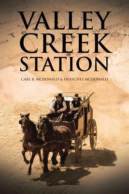Valley Creek Station by Herschel McDonald, Carl McDonald