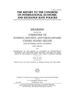 The report to the Congress on international economic and exchange rate policies by Committee on Banking Housing (senate), United States Congress, United States Senate