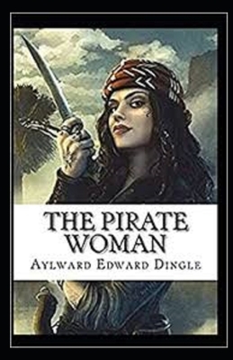 The Pirate Woman Illustrated by Aylward Edward Dingle