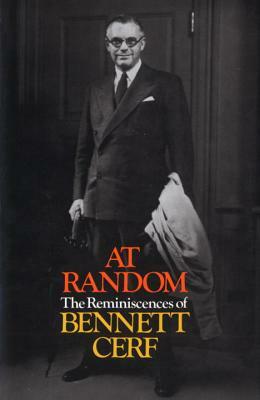 At Random: The Reminiscences of Bennett Cerf by Bennett Cerf